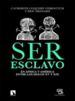 cover image of Ser esclavo en África y América en los siglos XV al XIX